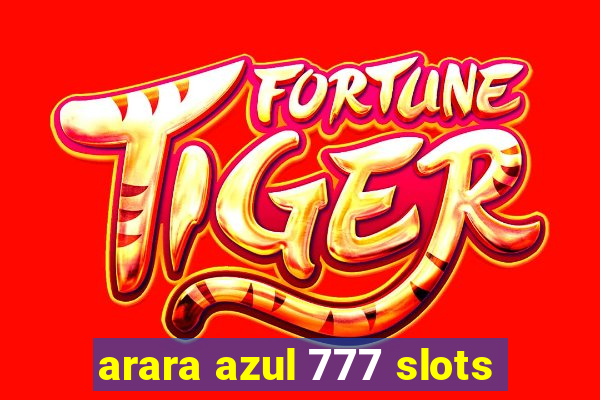 arara azul 777 slots